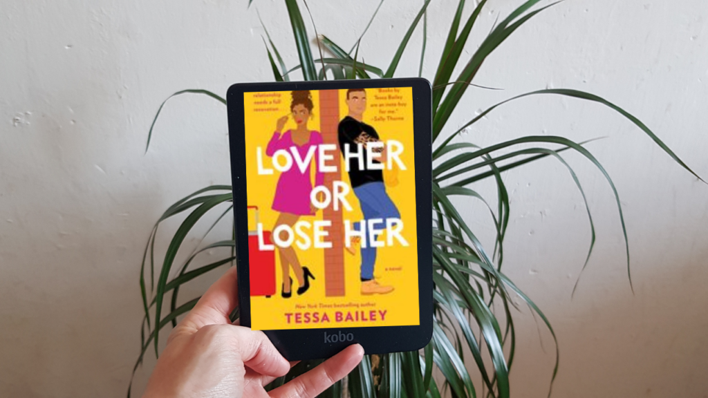 Love Her or Lose Her – Tessa Bailey | Book Review