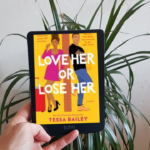 love her or lose her tessa bailey book review