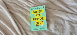 Everyone in the Group Chat Dies &ndash; L.M. Chilton